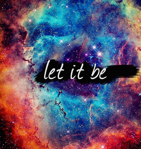 cute-funny-girly-girl-let-it-be-quote-the-beatles-galaxy-Favim.com-796247