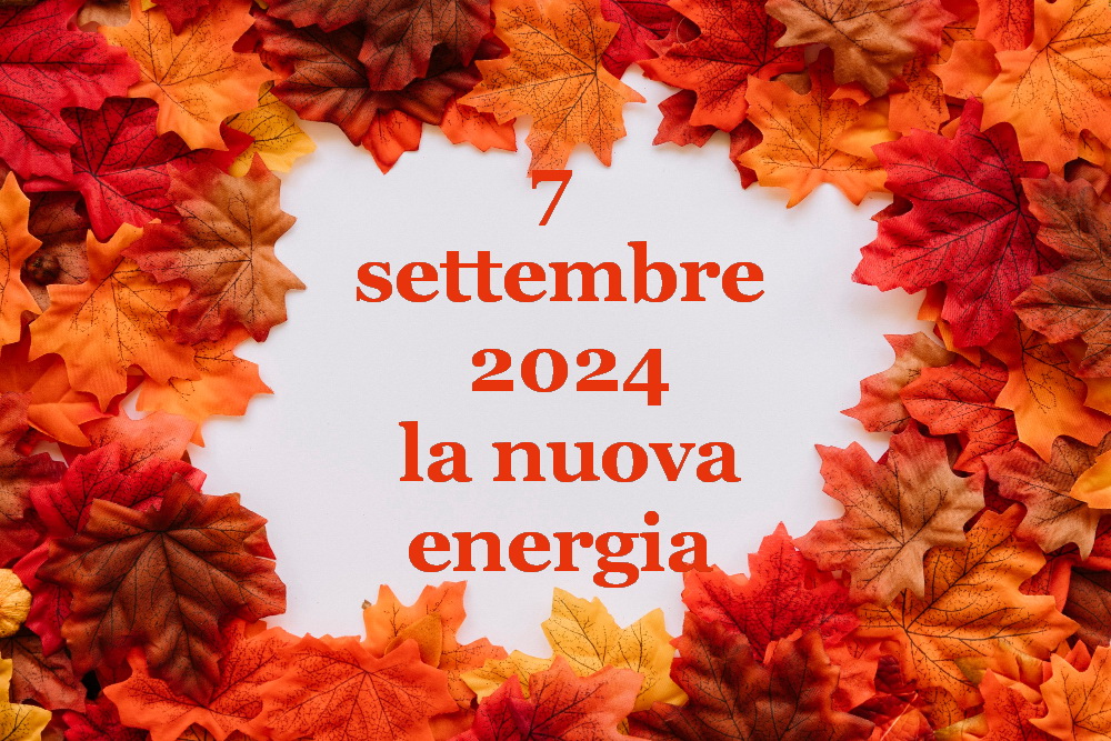 7 Settembre 2024 la nuova energia in ingresso